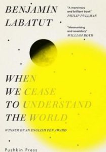 Benjamín-Labatut-When-We-Cease-to-Understand-the-World